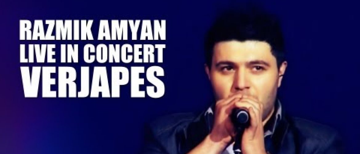 Razmik Amyan – Verjapes (Live in Concert)