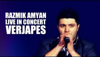 Razmik Amyan – Verjapes (Live in Concert)